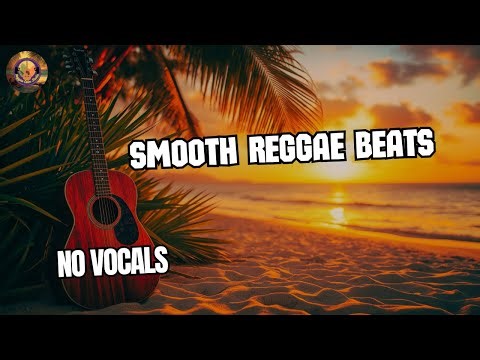 Smooth Reggae Beats – Relaxing Background Music (No Vocals)