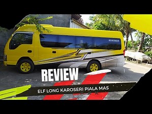 review elf long karoseri PIALA MAS
