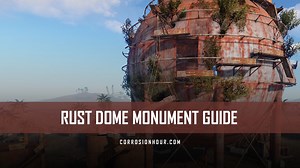 RUST Dome Monument Guide - Corrosion Hour