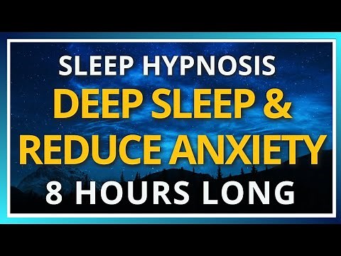 8-hour Sleep Hypnosis For Deep Sleep + Reduce Anxiety and Calm Your Mind Before Bedtime