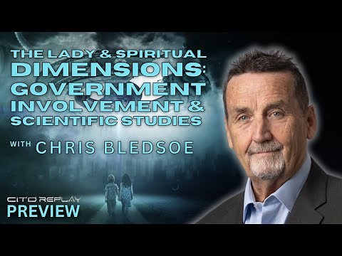 The Lady & Spiritual Dimensions: Govt. Involvement & Scientific Studies w/ Chris Bledsoe | CITD 2025