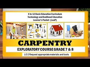 TLE 7/8 CARPENTRY Learner's Packet (LeaP) LO2 Request Tools and Materials in Carpentry