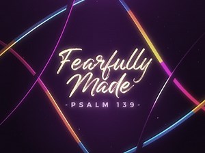 Fearfully Made Psalm 139 | Motion Worship