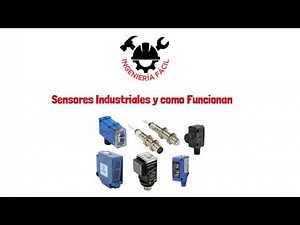7 Sensores más usados en la industria y como funcionan | Ingeniería Fácil