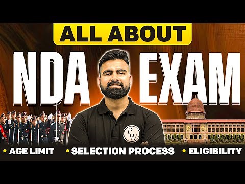 What is NDA Exam? | All About NDA: Eligibility, Syllabus, Pattern & Selection Process | NDA Exam 🔥