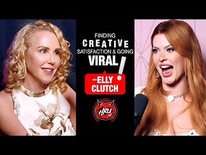Finding Creative Satisfaction & Going Viral! with Elly Clutch