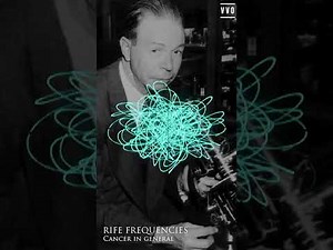 Cancer in general Dr. Royal Raymond Rife's frequency research against Cancer in general