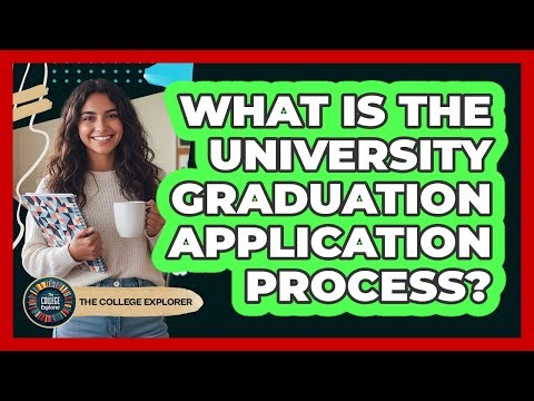 What Is The University Graduation Application Process?