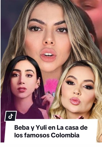 Beba y Yuli en La Casa de los Famosos Colombia