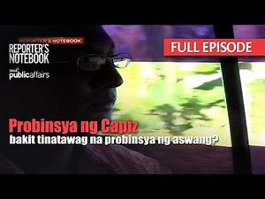 Probinsya ng Capiz, bakit tinatawag na probinsya ng aswang? (Full Episode) | Reporter's Notebook