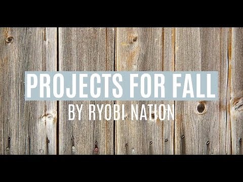 RYOBI NATION Presents: DIY Projects For Fall