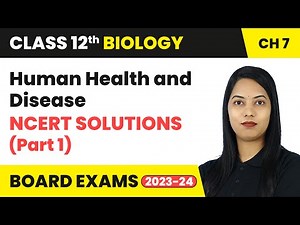 Human Health and Disease - NCERT Solutions (Part 1) | Class 12 Biology Chapter 7 | CBSE 2024-25