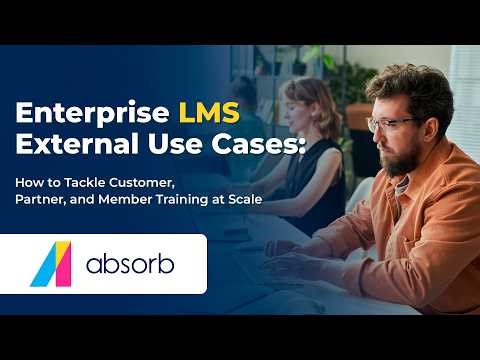 Enterprise LMS External Use Cases: How to Tackle Customer, Partner, and Member Training at Scale