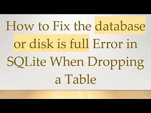 How to Fix the database or disk is full Error in SQLite When Dropping a Table