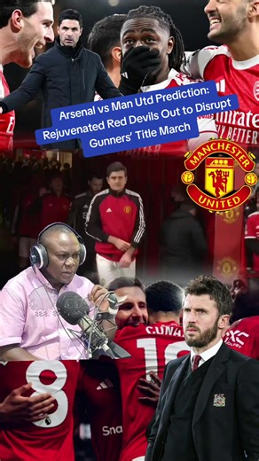 Arsenal vs Man Utd Match Prediction: Key Insights