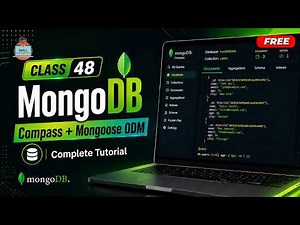 Class 48 - MongoDB Compass + Mongoose ODM | Complete Tutorial