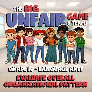 Evaluate Overall Organizational Pattern BIG UNFAIR ELA Game - No Prep Grade 10