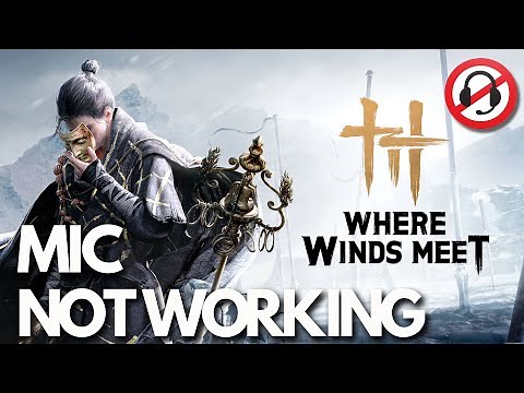 Where Winds Meet Voice Chat & Mic Not Working on PC – FIX✅🎧