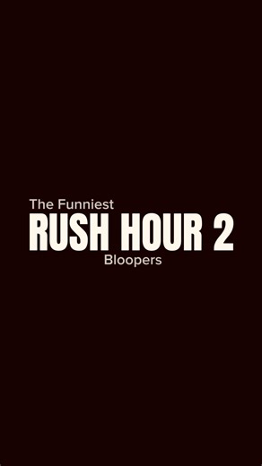 Rush Hour 2 Hilarious Bloopers and Outtakes