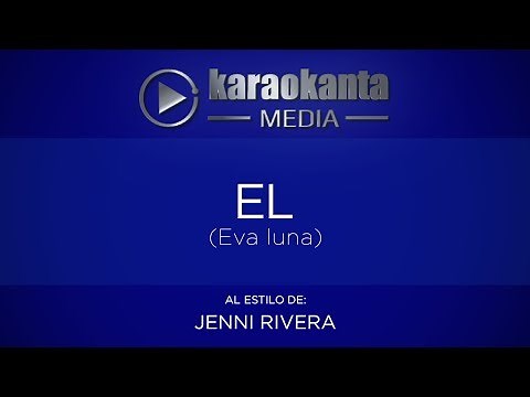 Karaokanta - Jenni Rivera - El / ( Eva luna )