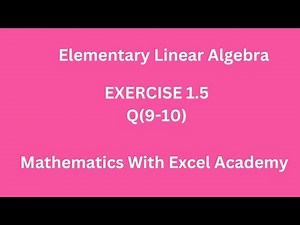 ELEMENTARY LINEAR ALGEBRA//Exercise 1.5//Q(9-10)