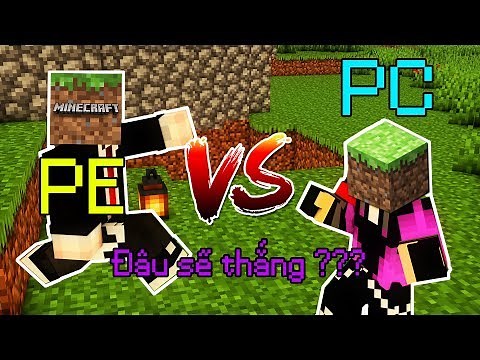 SO SÁNH MINECRAFT PE VS MINECRAFT PC - Game Nào Sẽ Chiến Thắng ??