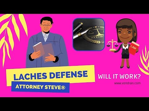 Laches Defense explained by Attorney Steve®