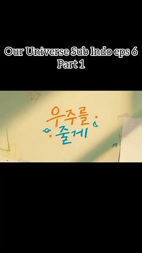 Drama Korea Our Universe Episode 6 Part 1 Recap