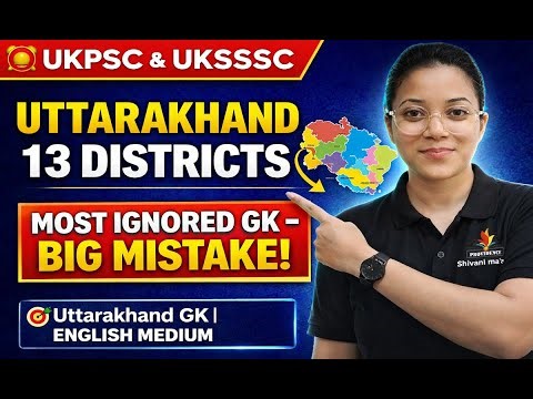 Uttarakhand GK: 13 Districts Explained Simply | UKPSC & UKSSSC | English Medium | Prarambh Batch