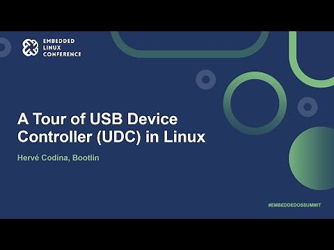 A Tour of USB Device Controller (UDC) in Linux - Hervé Codina, Bootlin