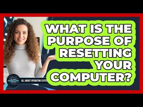 What Is the Purpose of Resetting Your Computer?