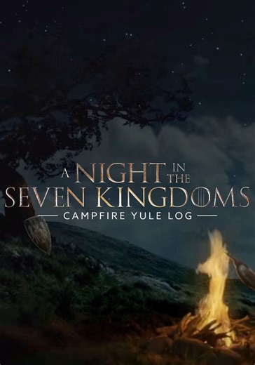 A Night in the Seven Kingdoms Campfire Yule Log - streaming