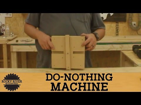 How To Make A Do Nothing Machine