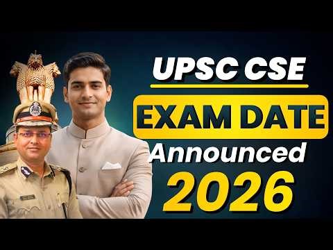 UPSC CSE 2026 Exam Dates Announced: Check Important Dates, Vacancies & Selection Process