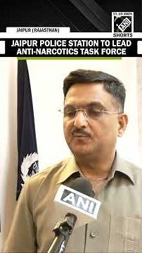 Anti-Narcotics Task Force ready to tackle drug issues; Jaipur station heads operations