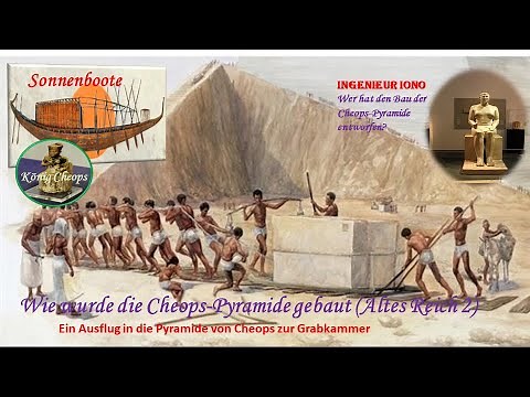 Wie wurde die Cheops-Pyramide gebaut (Altes Reich 2)