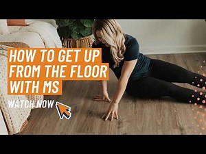 How to Get Up From the Floor with MS (Even If You Can't Right Now)