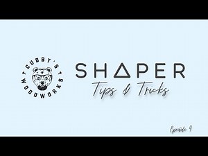 Shaper Tips and Tricks: Episode 4