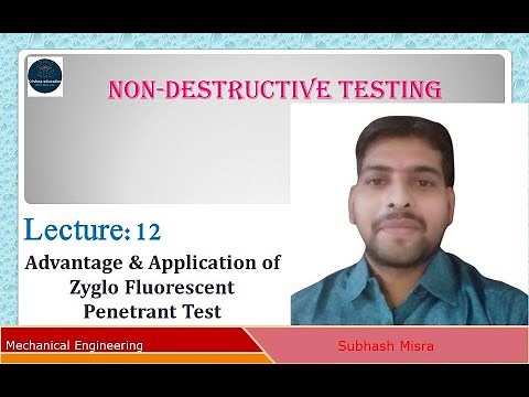 Advantage & Application of Zyglo Fluorescent Penetration Test Lecture-12