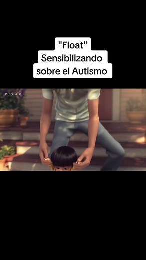FLOAT: Cortometraje de Disney Pixar sobre el Autismo