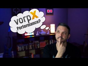VorpX Performance! Let's Talk About It