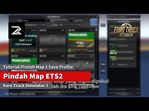 Tutorial Pindah Map ETS2 Dengan 1 Save Profile Tanpa Memasang Ulang Mod Kendaraan Beserta Acc