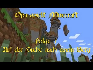 Grandpa plays Minecraft 001 - In search of a mountain