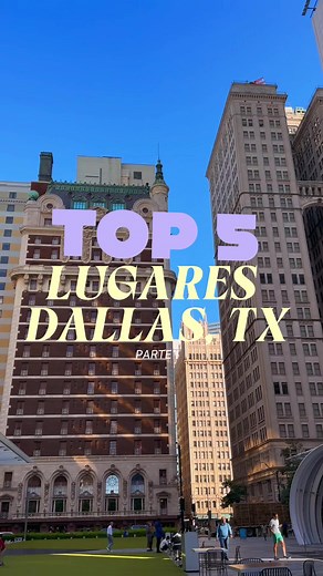 Descubre 5 lugares imperdibles en Dallas, Tx