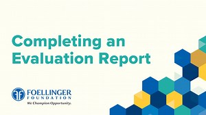 Preparing a Foellinger Foundation Evaluation Report_June-2025