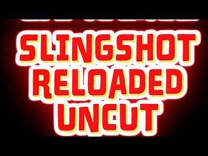 Slingshot Reloaded Uncut 001