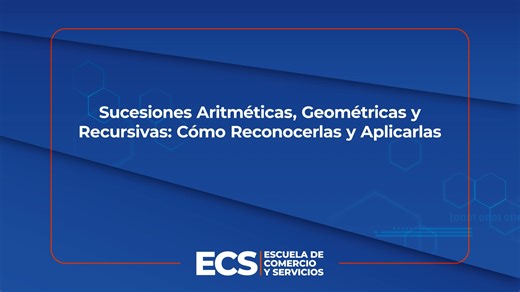 Sucesiones Aritméticas, Geométricas y Recursivas: Cómo Reconocerlas y Aplicarlas