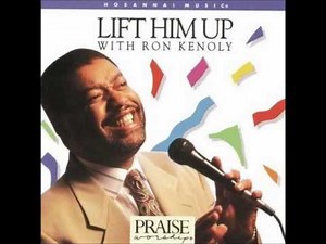 Ron Kenoly- Lift Him Up (Hosanna! Music)