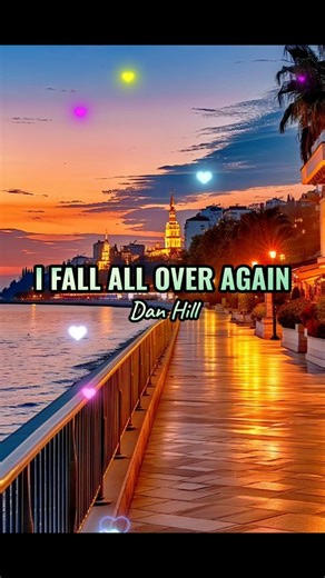 I FALL ALL OVER AGAIN - DAN HILL #fyp #music #lyrics #songs | MoodSwing Lyrics