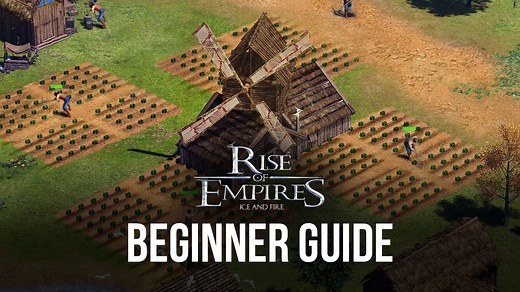 Beginner’s Guide for Rise of Empires: Ice and Fire - All You Need to Know to Get a Good Start | BlueStacks